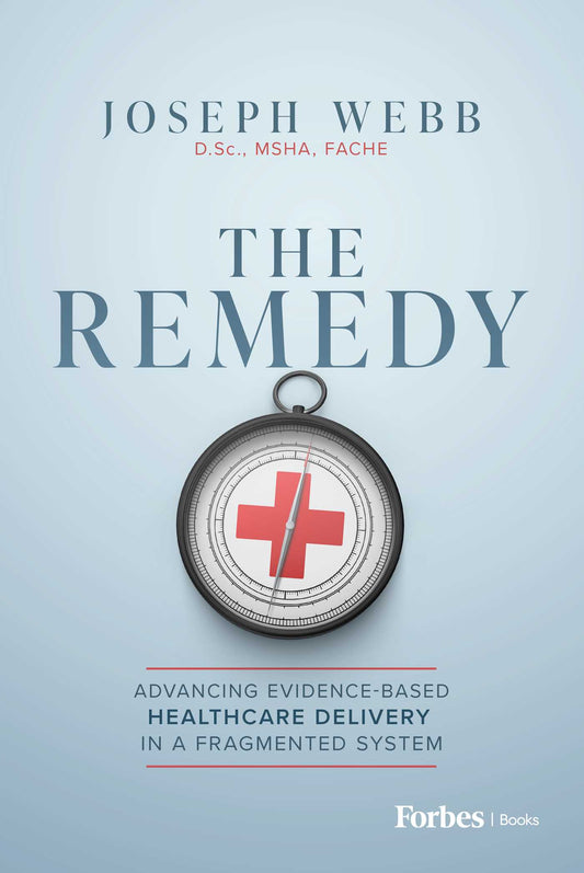 The Remedy: Advancing Evidence-Based Healthcare Delivery in a Fragmented System