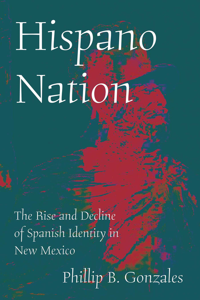 Hispano Nation: The Rise And Decline Of Spanish Identity In New Mexico - Books - Image - Pop Weasel