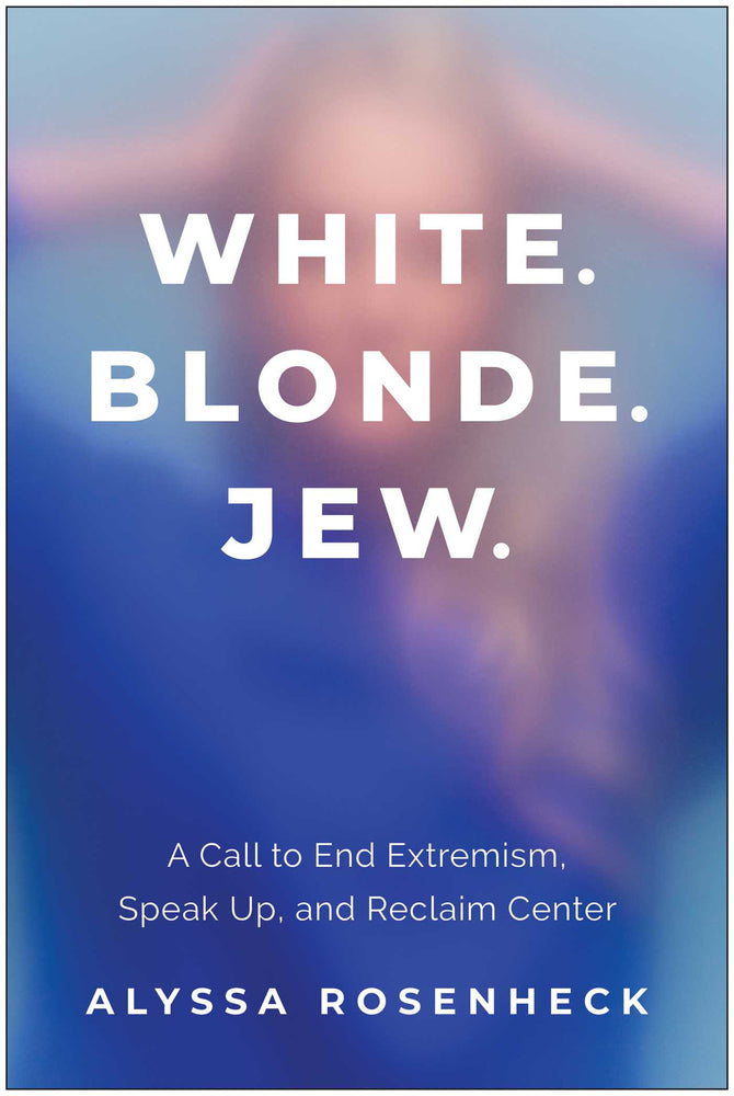 White. Blonde. Jew. : A Call To End Extremism, Speak Up, And Reclaim Center - Books - Image - Pop Weasel
