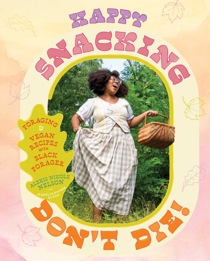 Happy Snacking, Don't Die!: Foraging and Vegan Recipes with Black Forager (A Cookbook) - Books - Image - Pop Weasel