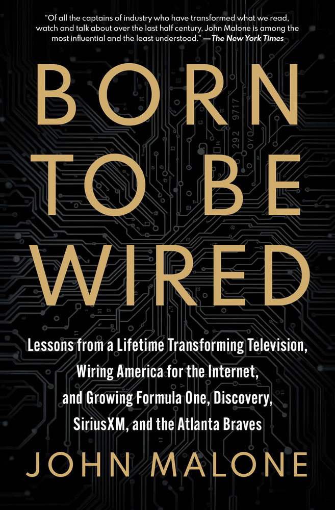 Born To Be Wired: Lessons From A Lifetime Transforming Television, Wiring America For The Internet, And Growing Formula One, Discovery, Sir - Books - Image - Pop Weasel