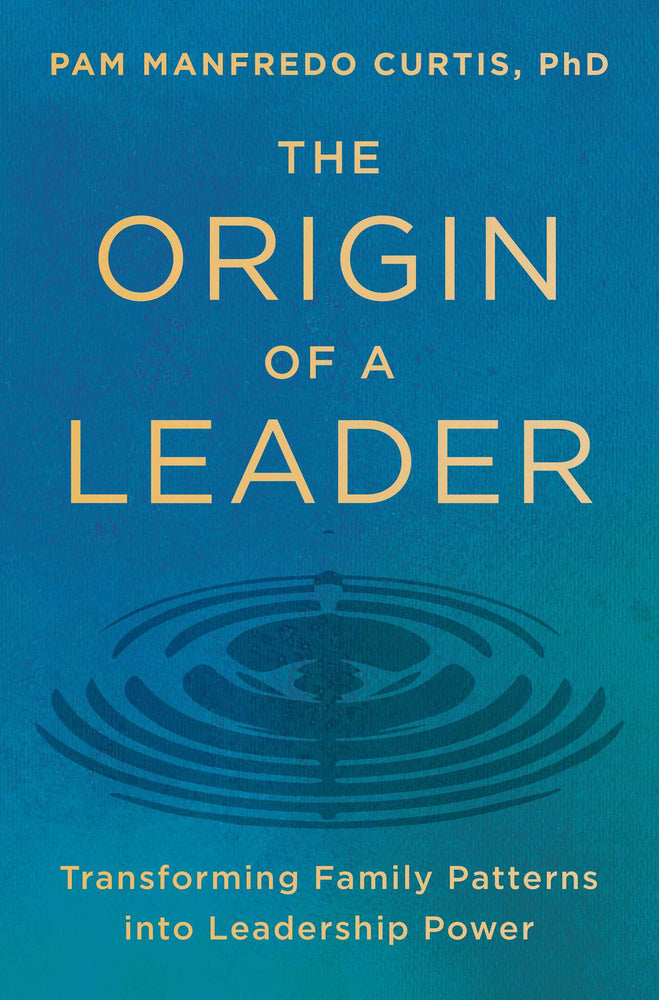 The Origin of a Leader: Transforming Family Patterns into Leadership Power - Books - Image - Pop Weasel