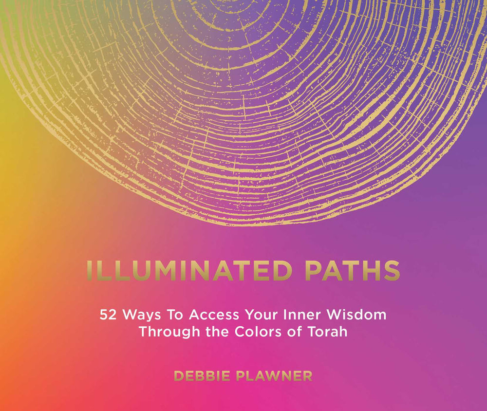 Illuminated Paths: 52 Ways To Access Your Inner Wisdom Through the Colors of Torah - Books - Image - Pop Weasel