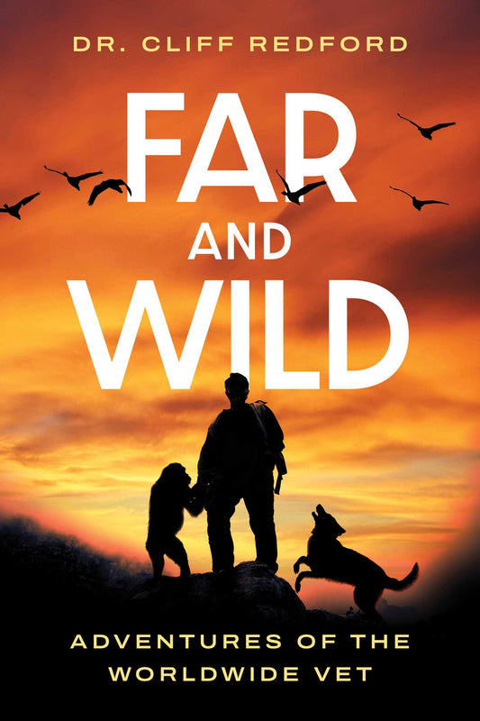 Far and Wild: Adventures of The Worldwide Vet