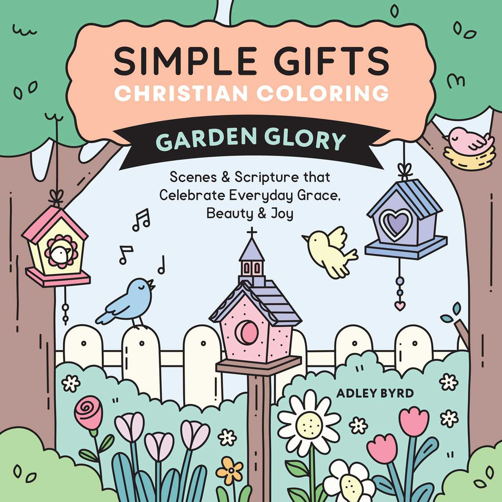 Simple Gifts Christian Coloring: Garden Glory: Scenes & Scripture that Celebrate Everyday Grace, Beauty  & Joy - Books - Image - Pop Weasel