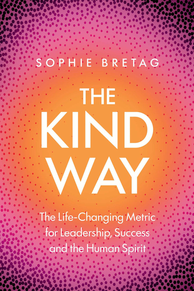 The Kind Way: The Life-Changing Metric for Leadership, Success and the Human Spirit | TPB - Books - Image - Pop Weasel