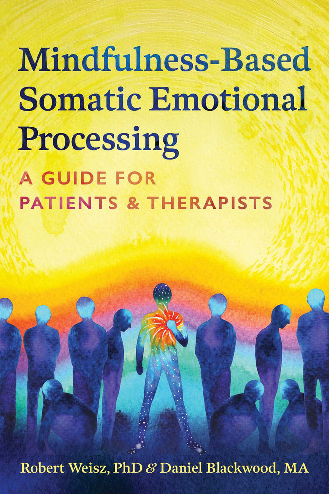 Mindfulness-Based Somatic Emotional Processing: A Guide for Patients and Therapists | TPB - Books - Image - Pop Weasel