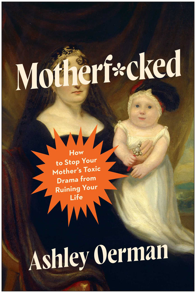 Motherf*cked: How to Stop Your Mother's Toxic Drama from Ruining Your Life | TPB - Books - Image - Pop Weasel