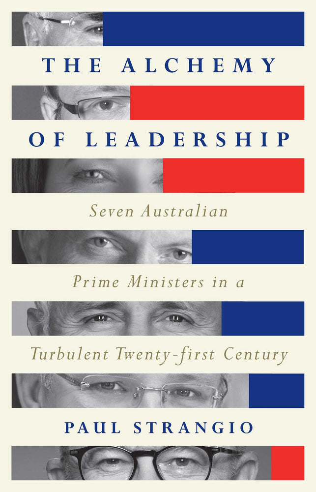 The Alchemy of Leadership: Seven Australian Prime Ministers in a Turbulent Twenty-First Century - Books - Image - Pop Weasel