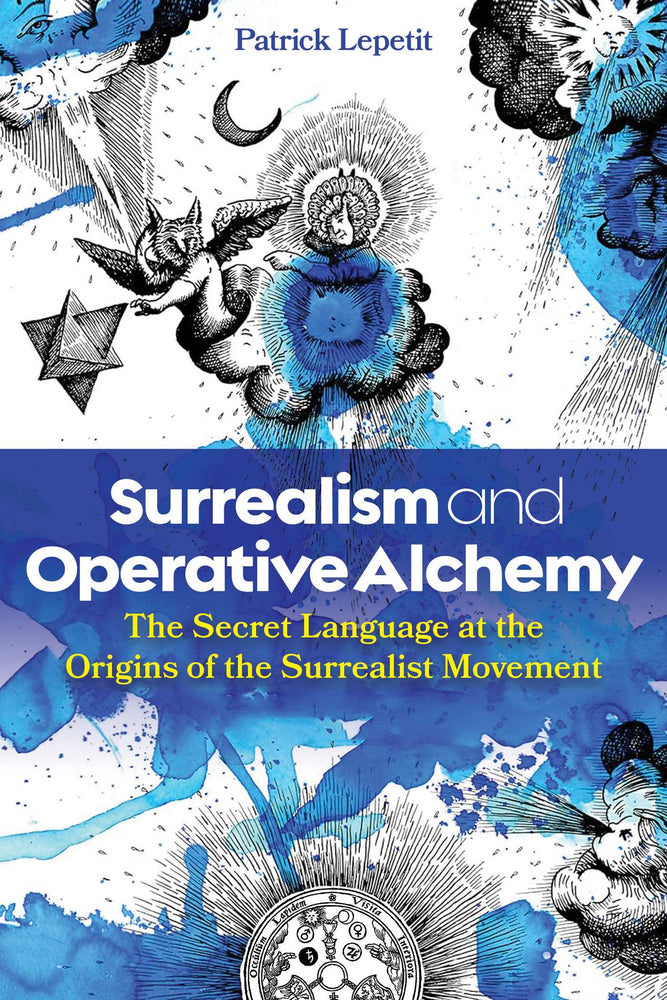 Surrealism and Operative Alchemy: The Secret Language at the Origins of the Surrealist Movement - Books - Image - Pop Weasel