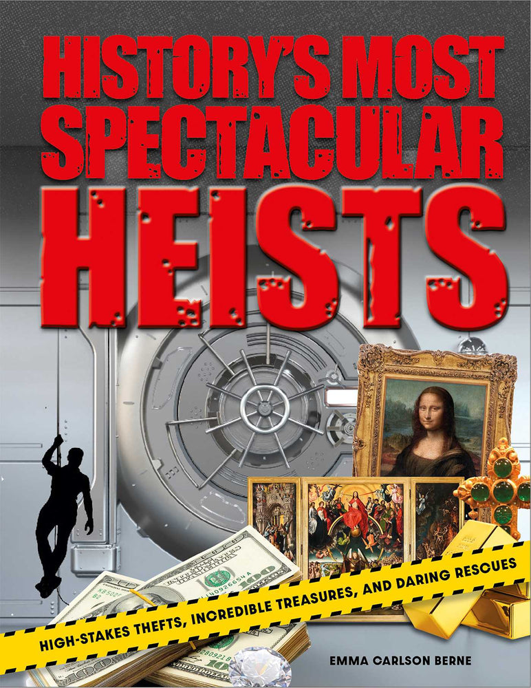 History's Most Spectacular Heists: High-Stakes Thefts, Incredible Treasures, and Daring Rescues - Childrens Books - Image - Pop Weasel