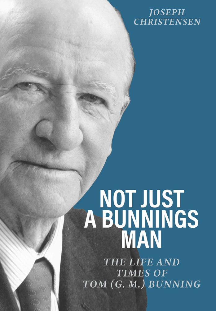Not Just a Bunnings Man: The life and times of Tom (G.M.) Bunning - Books - Image - Pop Weasel