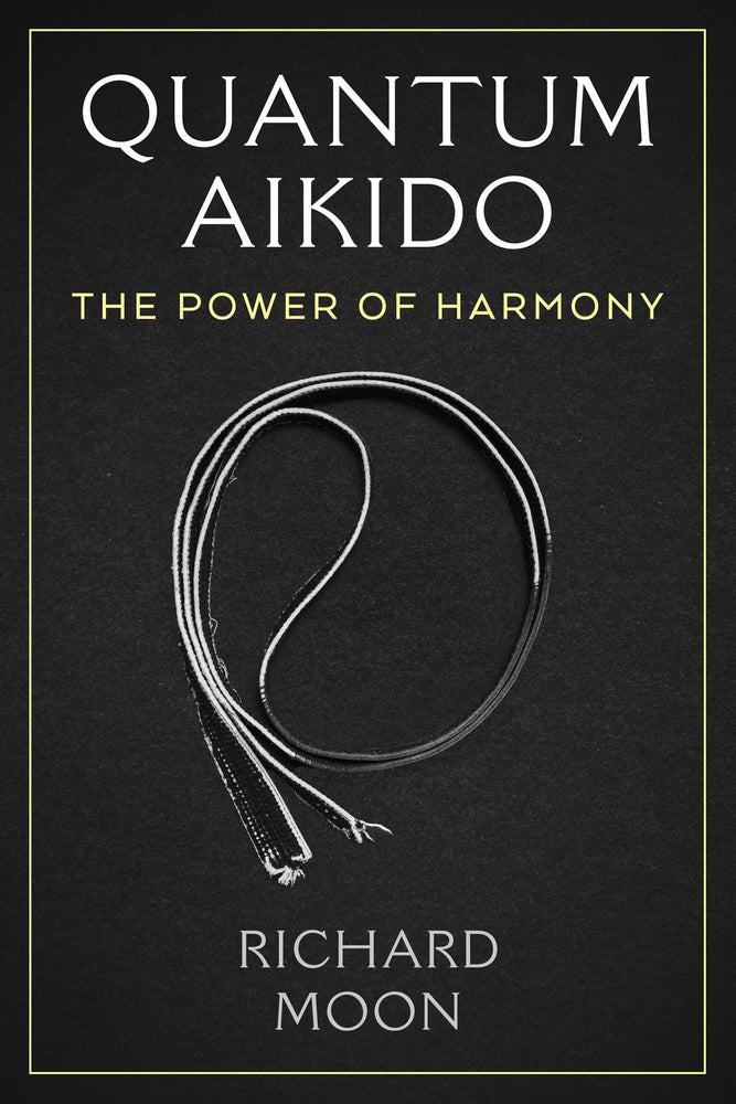 Quantum Aikido: The Power of Harmony - Books - Image - Pop Weasel
