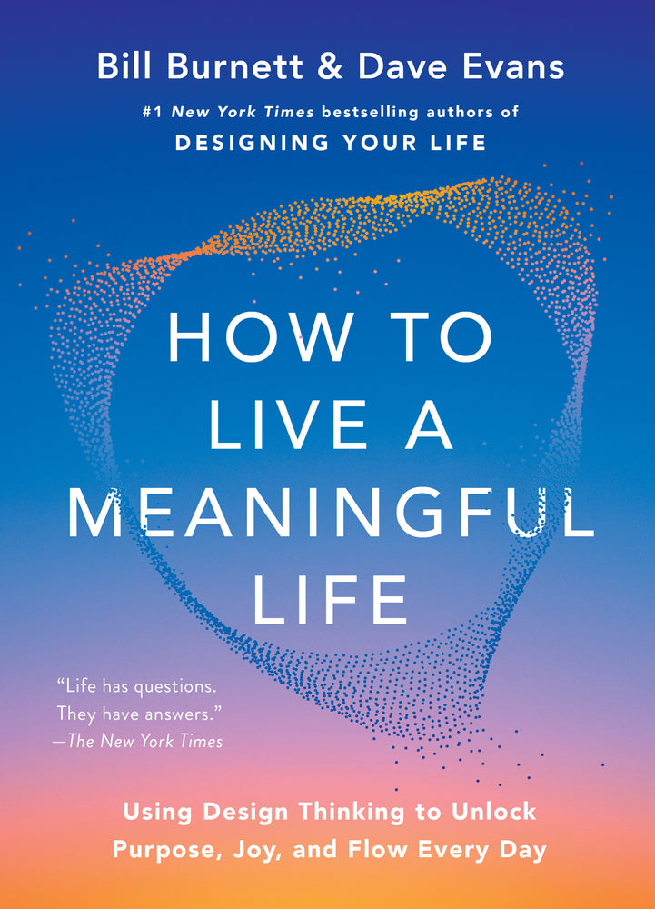 How to Live a Meaningful Life: Using Design Thinking to Unlock Purpose, Joy, and Flow Every Day - Books - Image - Pop Weasel