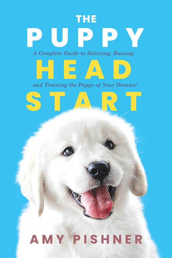 The Puppy Head Start: A Complete Guide to Selecting, Raising, and Training the Puppy of Your Dreams! - Books - Image - Pop Weasel