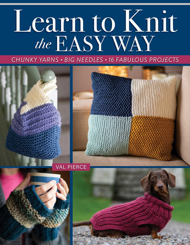Learn to Knit the Easy Way: Chunky Yarns, Big Needles, 16 Fabulous Projects - Books - Image - Pop Weasel