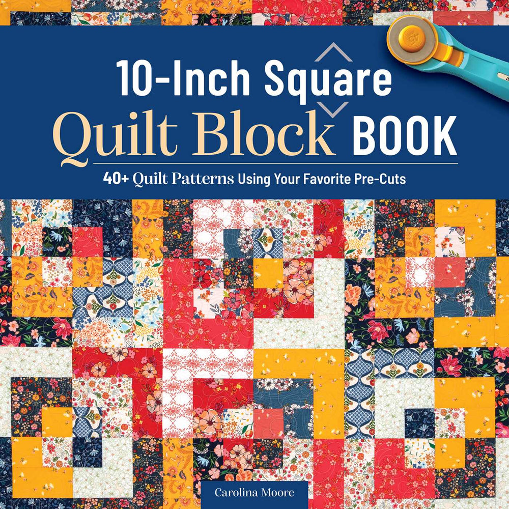 10-Inch Square Quilt Block Book: 40+ Quilt Patterns Using Your Favorite Pre-Cuts - Books - Image - Pop Weasel