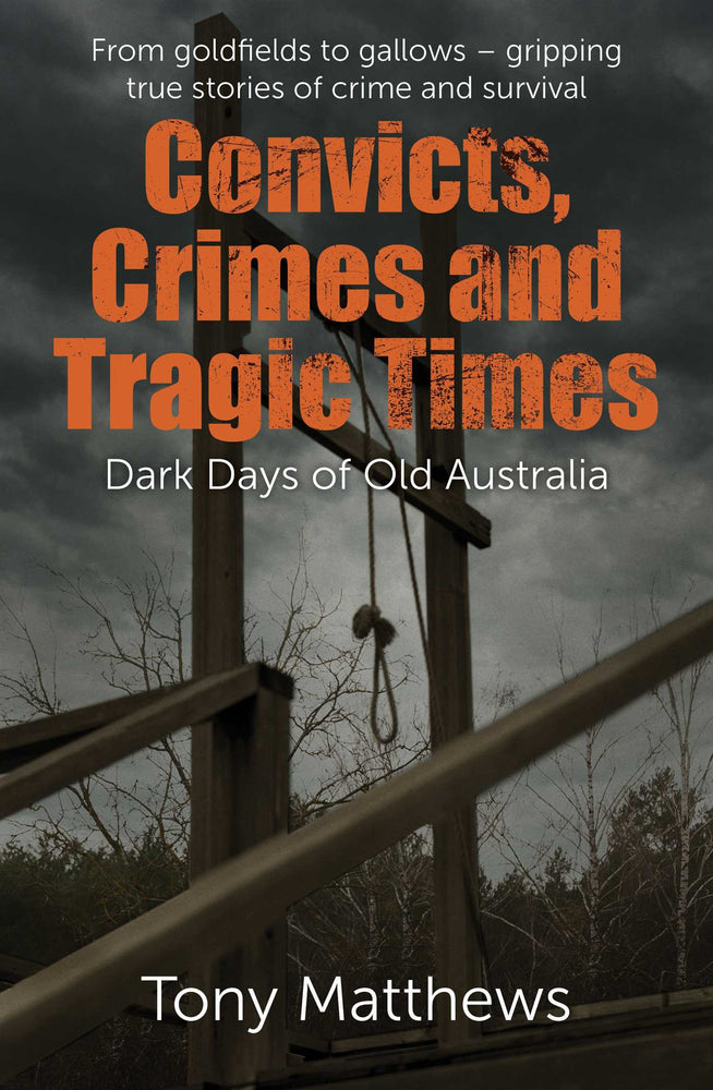 Convicts, Crimes and Tragic Times: Dark Days of Old Australia | TPB - Books - Image - Pop Weasel