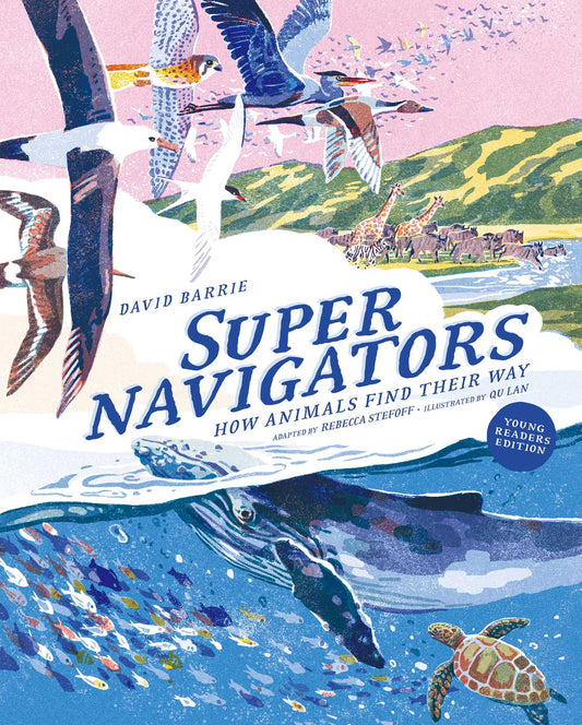 Supernavigators How Animals Find Their Way (Illustrated Young Readers Edition) image