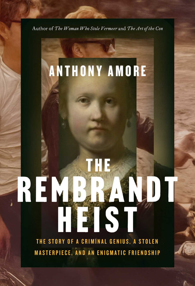 The Rembrandt Heist: The Story of a Criminal Genius, a Stolen Masterpiece, and an Enigmatic Friendship - Books - Image - Pop Weasel