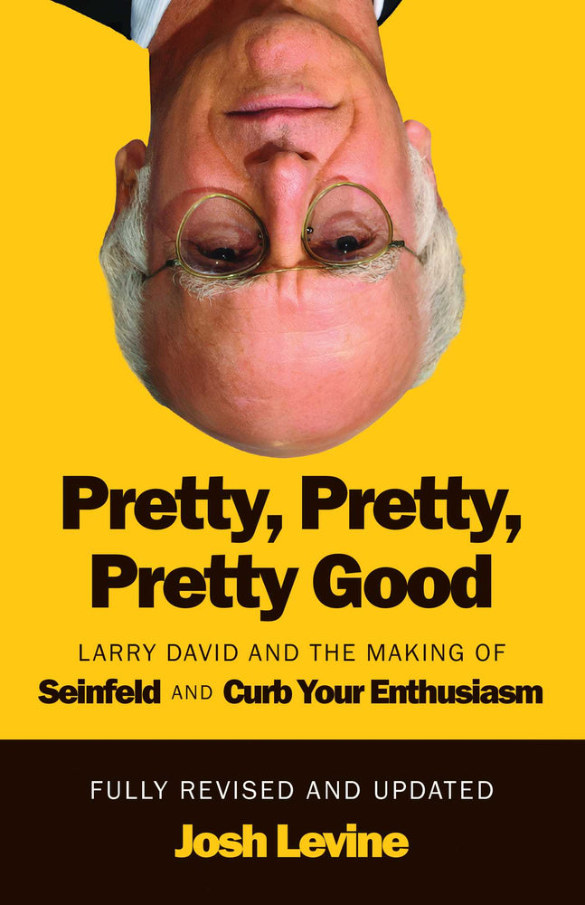 Pretty, Pretty, Pretty Good: Larry David and the Making of Seinfeld and Curb Your Enthusiasm, Fully Revised and Updated - Books - Image - Pop Weasel