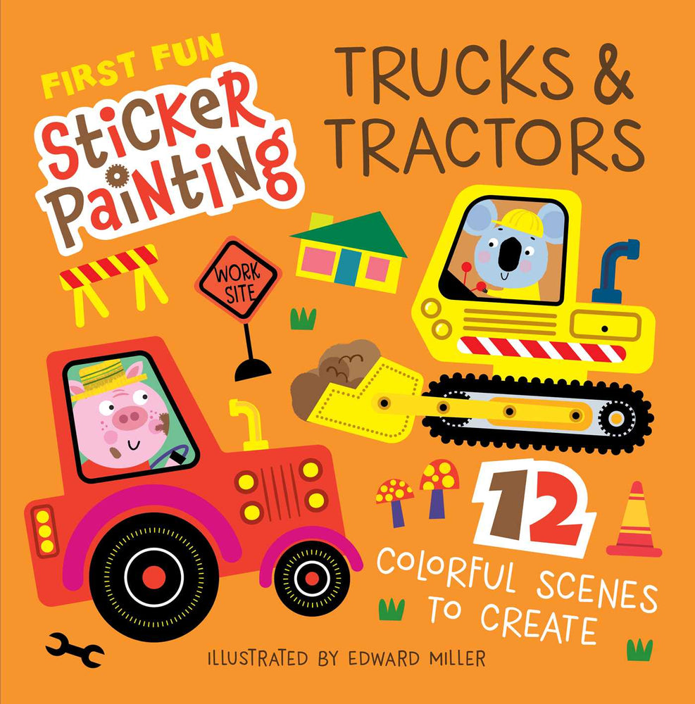 First Fun Sticker Painting: Trucks & Tractors: 12 Colorful Scenes to Create - Books - Image - Pop Weasel
