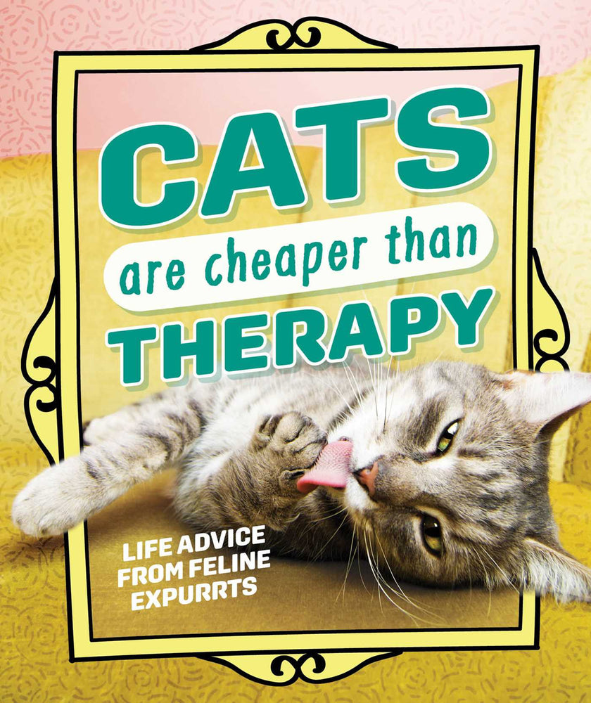Cats Are Cheaper than Therapy: Life Advice from Feline Expurrts - Books - Image - Pop Weasel