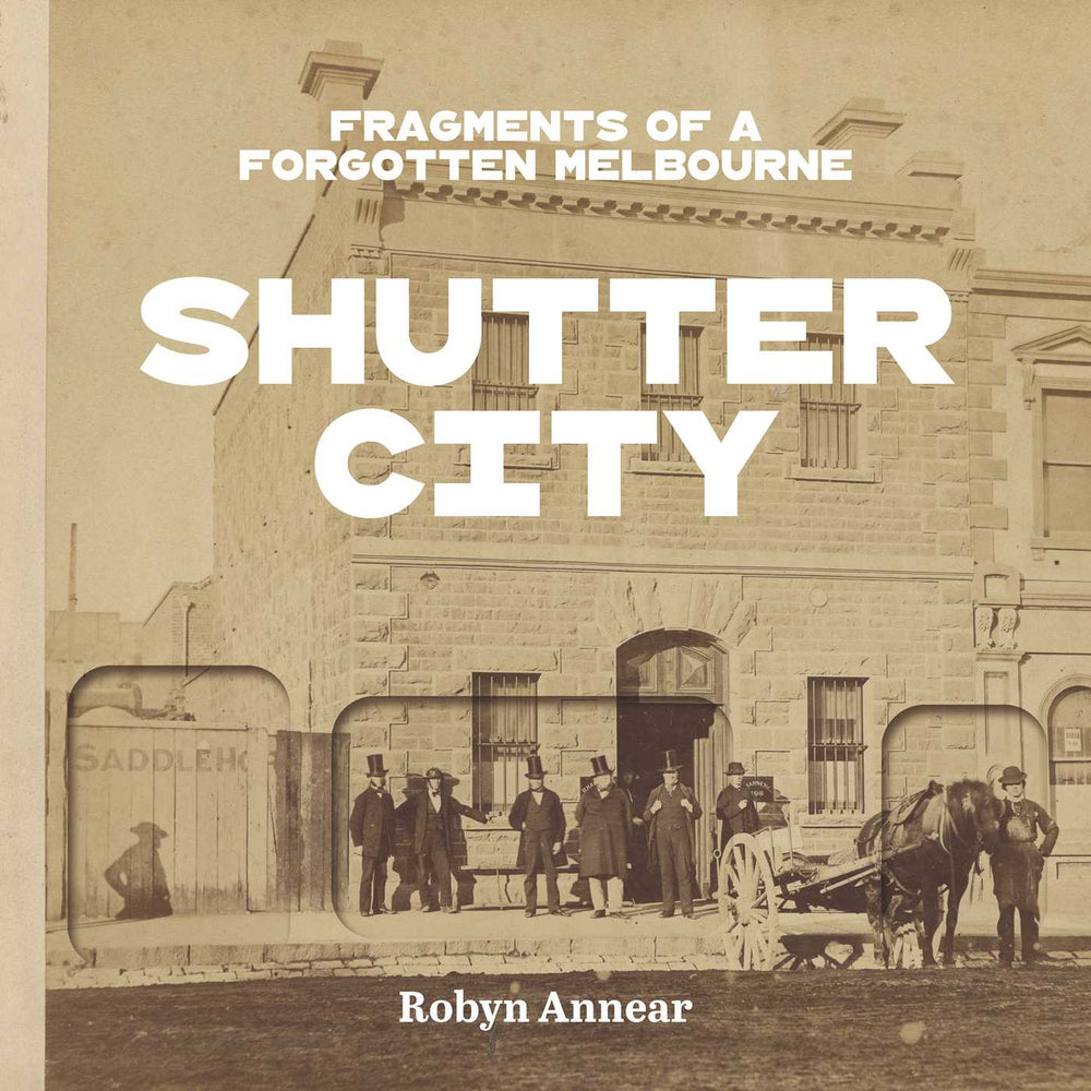 Shutter City: Fragments of a Forgotten Melbourne - Books - Image - Pop Weasel
