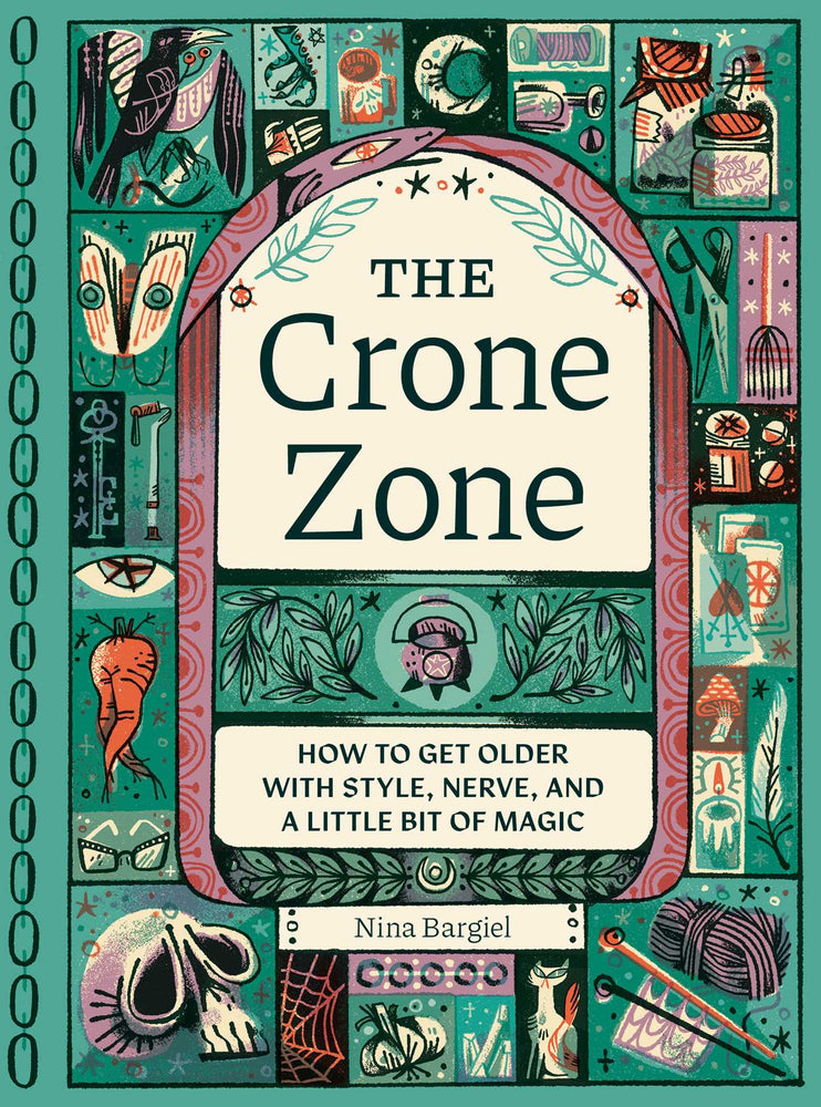 The Crone Zone: How to Get Older with Style, Nerve, and a Little Bit of Magic - Books - Image - Pop Weasel
