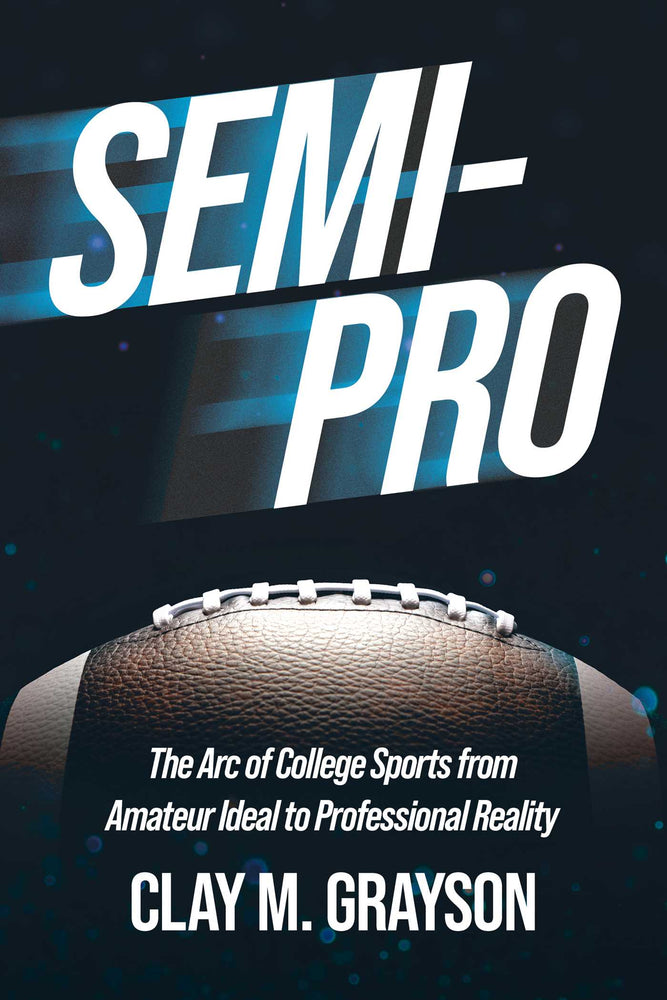Semi-Pro: The Arc Of College Sports From Amateur Ideal To Professional Reality - Books - Image - Pop Weasel