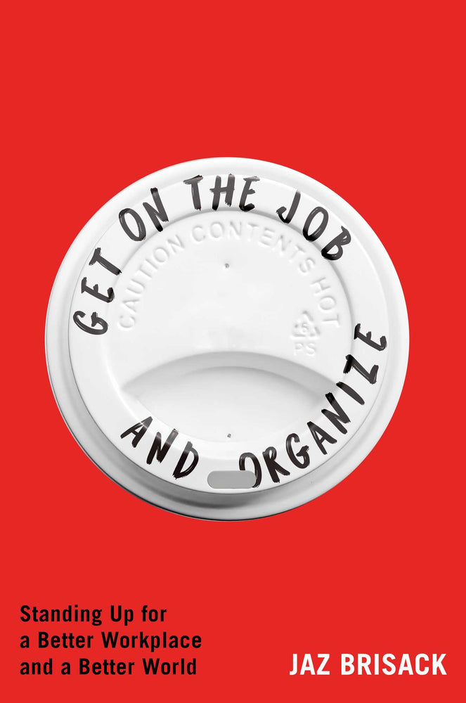 Get on the Job and Organize: Standing Up for a Better Workplace and a Better World - Books - Image - Pop Weasel