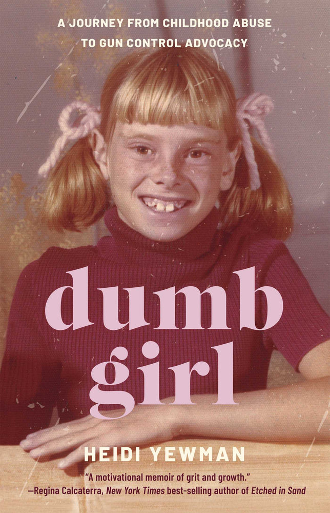 Dumb Girl A Journey from Childhood Abuse to Gun Control Advocacy image - Books - Image - Pop Weasel