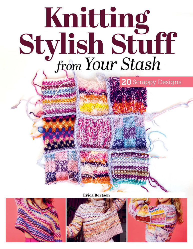 Knitting Stylish Stuff from Your Stash: 20 Scrappy Desgins - Books - Image - Pop Weasel