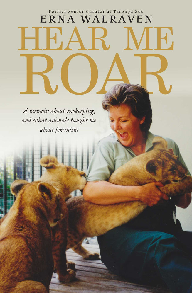 Hear Me Roar: A memoir about zookeeping, and what animals taught me about feminism | TPB - Books - Image - Pop Weasel