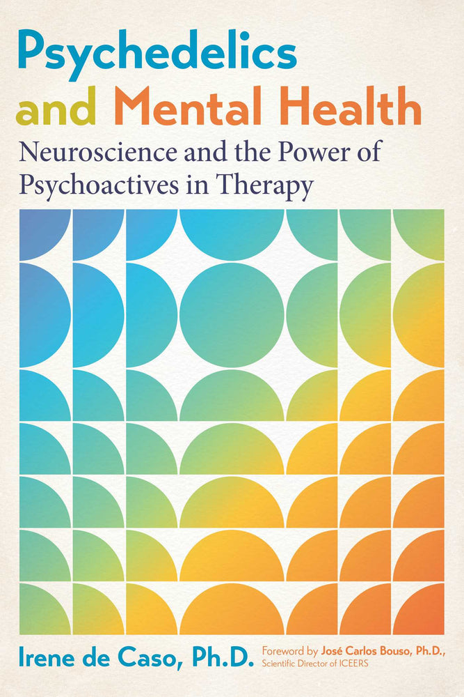Psychedelics and Mental Health: Neuroscience and the Power of Psychoactives in Therapy - Books - Image - Pop Weasel