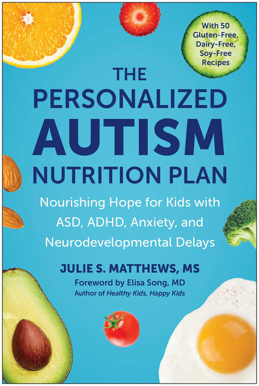 The Personalized Autism Nutrition Plan: Nourishing Hope for Kids with ASD, ADHD, Anxiety, and Neurodevelopmental Delays | TPB