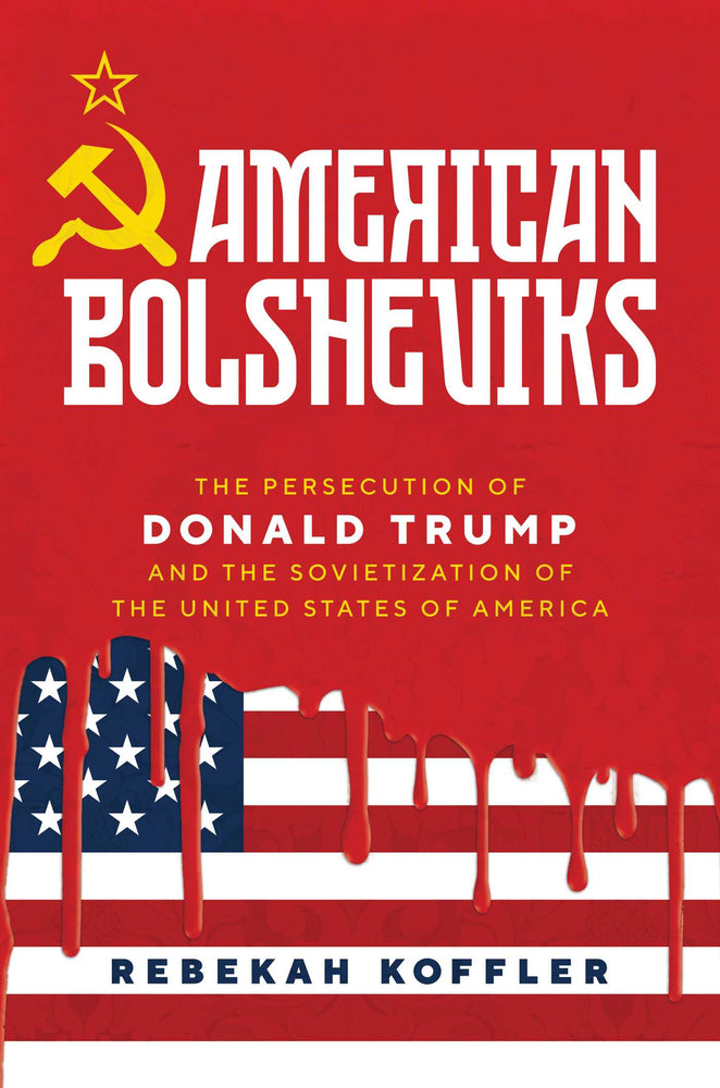 American Bolsheviks The Persecution of Donald Trump and the Sovietization of the United States of America image - Non-Fiction - Image - Pop Weasel