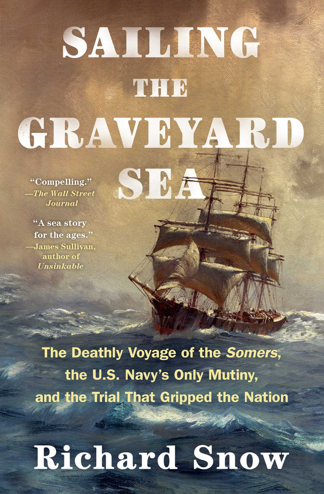 Sailing The Graveyard Sea: The Deathly Voyage Of The Somers, The U.S. Navy's Only Mutiny, And The Trial That Gripped The Nation | TPB - Books - Image - Pop Weasel