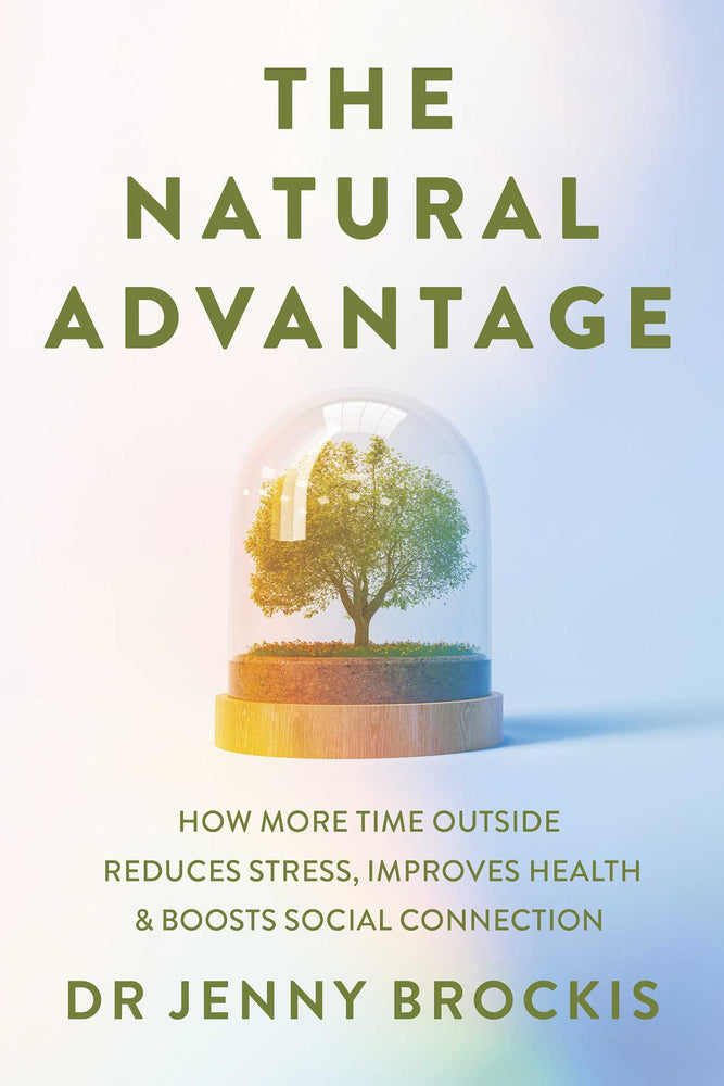 The Natural Advantage: How more time outside reduces stress, improves health & boosts social connection | TPB - Books - Image - Pop Weasel