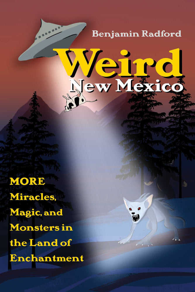 Weird New Mexico: More Miracles, Magic, And Monsters In The Land Of Enchantment - Books - Image - Pop Weasel
