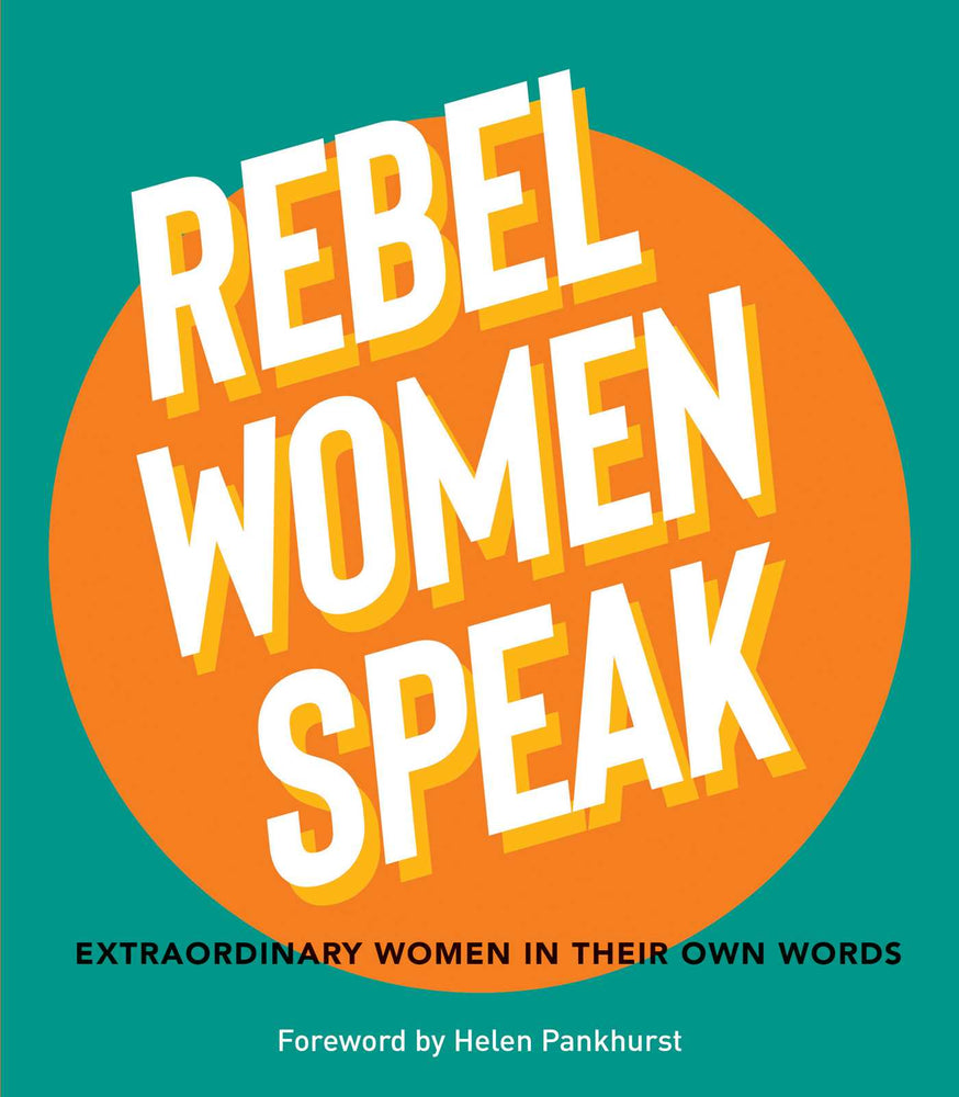 Rebel Women Speak 80 Outspoken Women In Their Own Words image - Books - Image - Pop Weasel