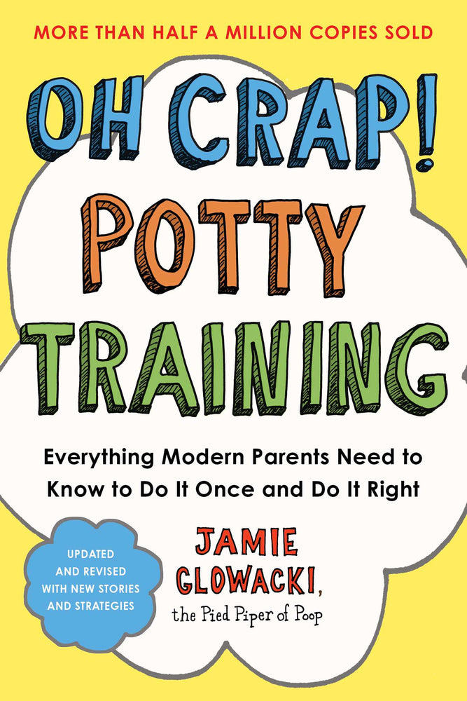 Oh Crap! Potty Training: Everything Modern Parents Need To Know To Do It Once And Do It Right | TPB - Books - Image - Pop Weasel