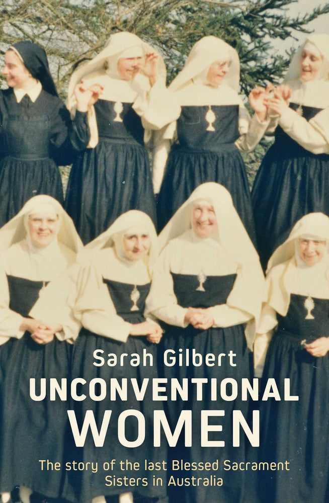 Unconventional Women: The story of the last Blessed Sacrament Sisters in Australia - Books - Image - Pop Weasel