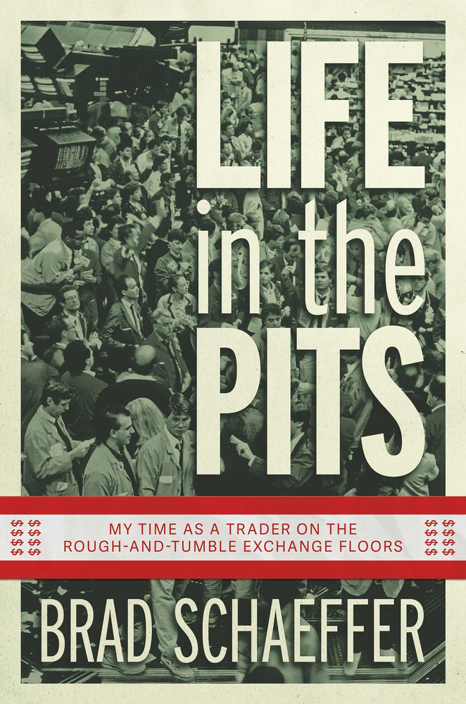 Life in the Pits: My Time as a Trader on the Rough-and-Tumble Exchange Floors - Books - Image - Pop Weasel