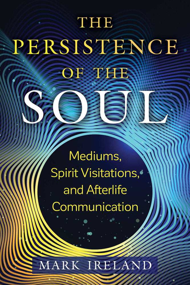The Persistence of the Soul: Mediums, Spirit Visitations, and Afterlife Communication - Books - Image - Pop Weasel