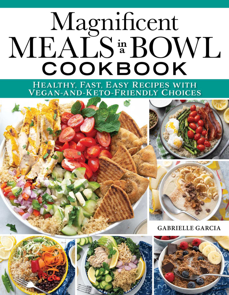 Magnificent Meals in a Bowl Cookbook: Healthy, Fast, Easy Recipes with Vegan-and-Keto-Friendly Choices - Books - Image - Pop Weasel