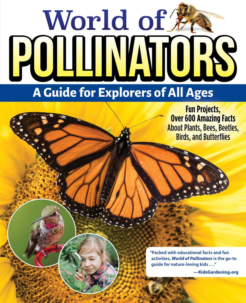 World of Pollinators: A Guide for Explorers of All Ages: Fun Projects, Over 600 Amazing Facts About Plants, Bees, Beetles, Birds, and Butterfli - Childrens Books - Image - Pop Weasel
