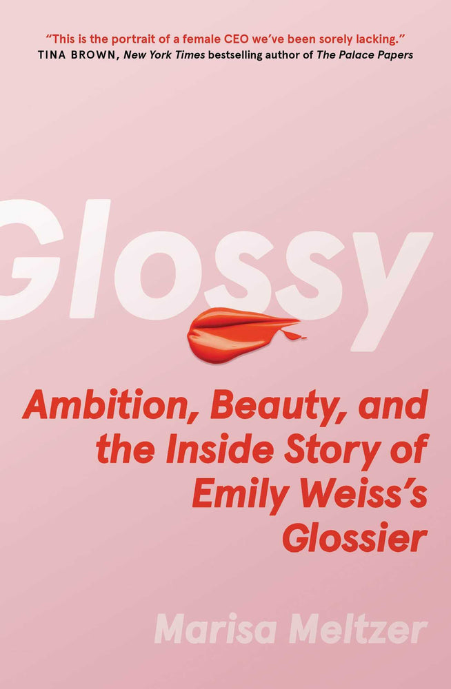Glossy: Ambition, Beauty, and the Inside Story of Emily Weiss's Glossier - Books - Image - Pop Weasel