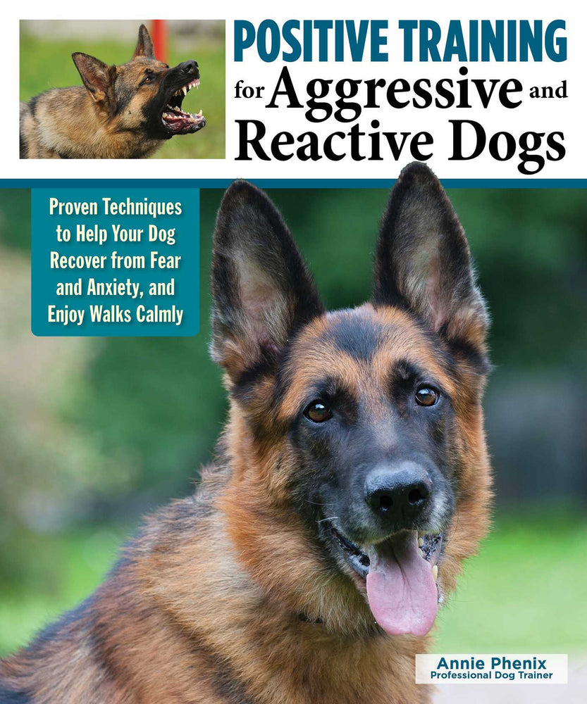 Positive Training for Aggressive & Reactive Dogs: Help Your Dog Overcome Fear and Anxiety - Books - Image - Pop Weasel