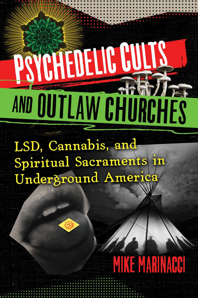 Psychedelic Cults and Outlaw Churches: LSD, Cannabis, and Spiritual Sacraments in Underground America - Books - Image - Pop Weasel